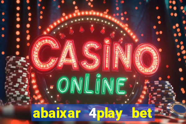 abaixar 4play bet baixar app